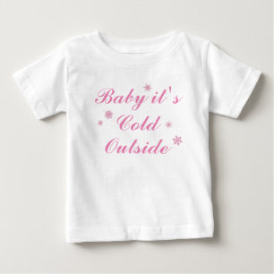 Baby es ist kalt draußen rosa Kleid Baby T-shirt