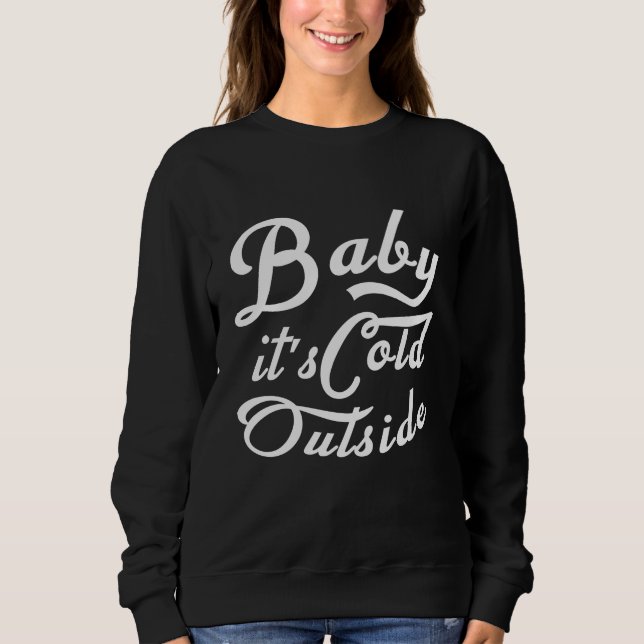 Baby es ist kalt draußen sweatshirt (Vorderseite)