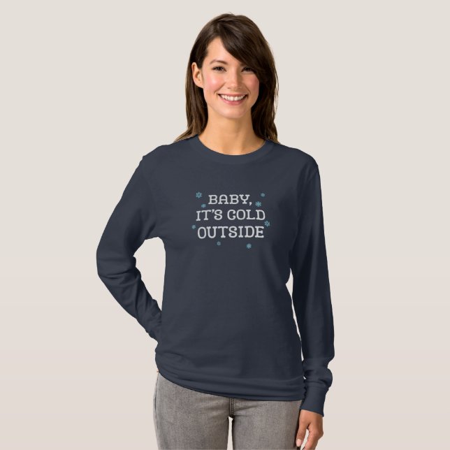 Baby, es ist kalt draußen. T-Shirt (Vorne ganz)