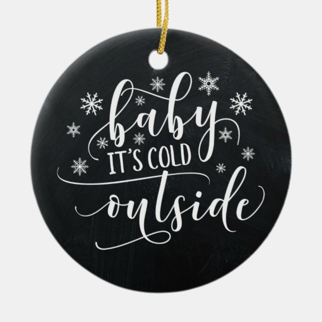 Baby Es ist kalt draußen | Tafelschmuck Keramik Ornament (Vorne)