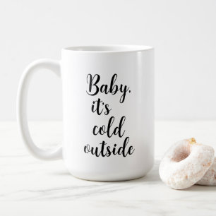 Baby es ist kalt draußen Weihnachten Kaffeetasse