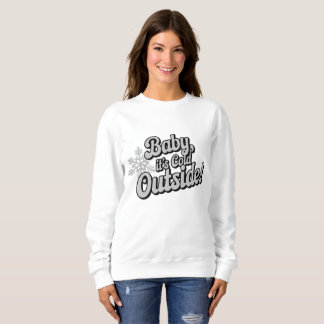 Baby, es ist kalt draußen Weihnachten Sweatshirt