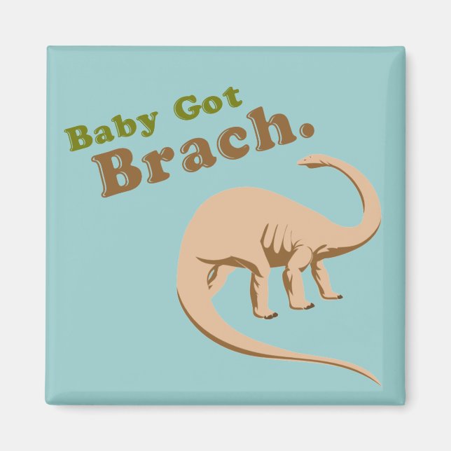 Baby Got Brach Magnet (Vorne)