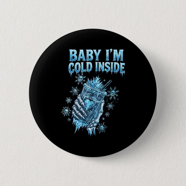 Baby I'm Cold Inside Iced Coffee Heart Skeleton Ch Button (Vorderseite)