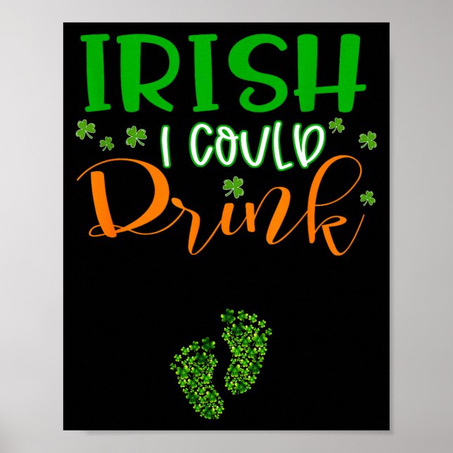 Baby Irish I Could Drink Pregnancy St Patrick's Da Poster (Vorne)