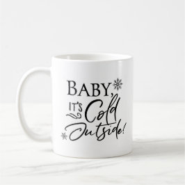 Baby ist es kalte Außenseite - Kaffee-Tasse Kaffeetasse