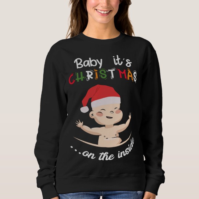 Baby It s Christmas On The Inside Cute Christmas B Sweatshirt (Vorderseite)