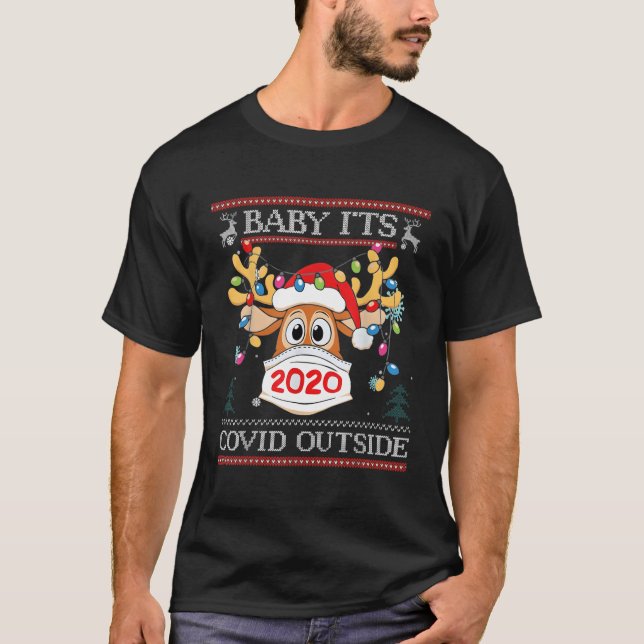 Baby It's C O-V I D Outside Reindeer Ugly Christma T-Shirt (Vorderseite)