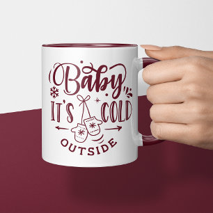 Baby It's Cold Outside Maroon Holiday Weihnachten Tasse