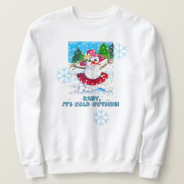 Baby It's Cold Outside Sweatshirt
