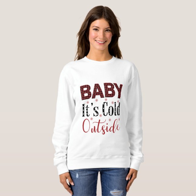 Baby It's Cold Outside Sweatshirt (Vorne ganz)