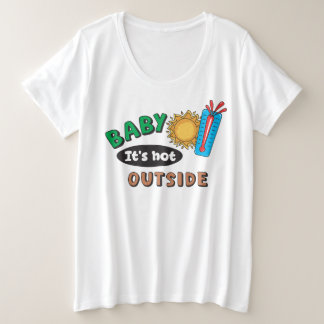 Baby It's Hot Outside Damen-Überschuss-T-Shirt Große Größe T-Shirt