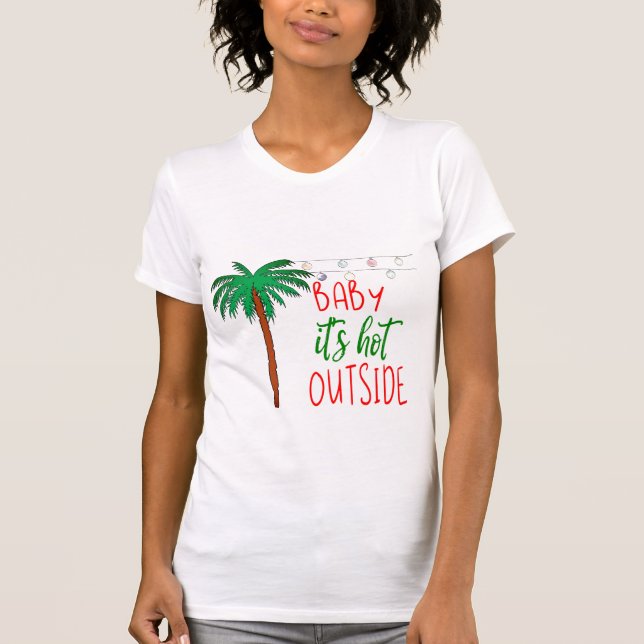 Baby It's Hot Outside ⎥ T-shirt de vacances (Devant)