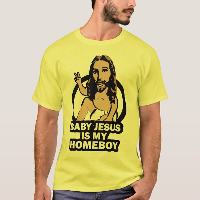 Baby Jesus ist mein Homeboy T-Shirt (Vorderseite)