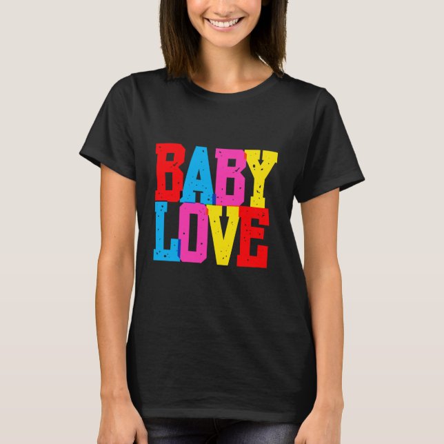 "Baby Love" T-Shirt (Vorderseite)