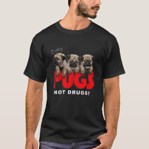 , Baby-Möpsen, keine Drogen, Niedliche Welpen, Hun T-Shirt