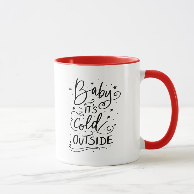 Baby seine Kälte draußen | Handgeschriebenes Holid Tasse (Rechts)
