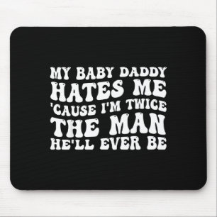 Baby-Vater hasst, weil doppelt so gut wie der Mann Mousepad