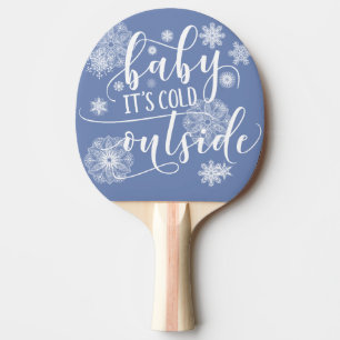 Baby's Cold Outside Christmas Tischtennis Schläger