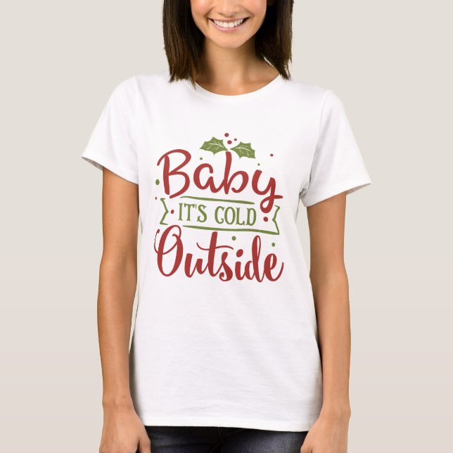 Baby's Cold Outside - Weihnachtsangebot Shirt (Vorderseite)
