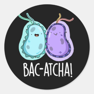 Bac-atcha Funny Bacteria Pun Dark BG Runder Aufkleber
