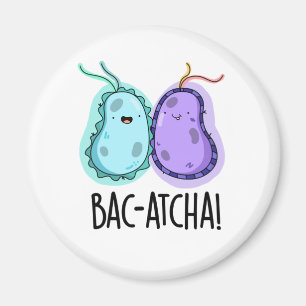 Bac-atcha Funny Bacteria Pun Magnet