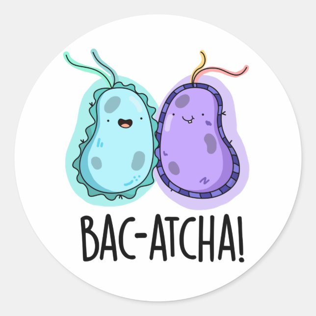 Bac-atcha Funny Bacteria Pun Runder Aufkleber (Vorderseite)