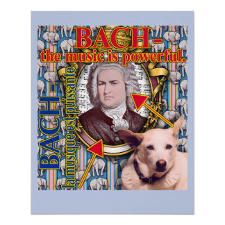 BACH - die Musik ist kraftvoll. Poster