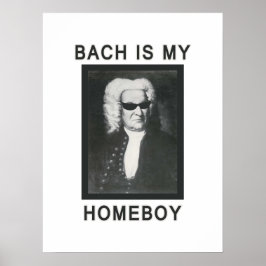 Bach ist mein Homeboy Poster