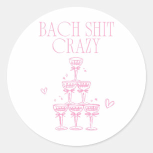 Bach Sh-t Verrückte Mädchen Rosa Champagner Jungge Runder Aufkleber