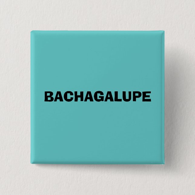 BACHAGALUPE BUTTON (Vorderseite)