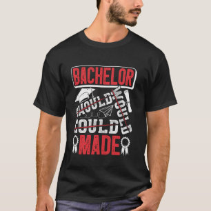 Bachelor-Abschluss BACHELOR SOLLTE KÖNNTE GEMACHT  T-Shirt