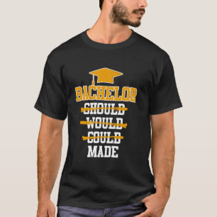 Bachelor-Abschluss SOLLTE WÜRDE KÖNNTE GEMACHT Lus T-Shirt
