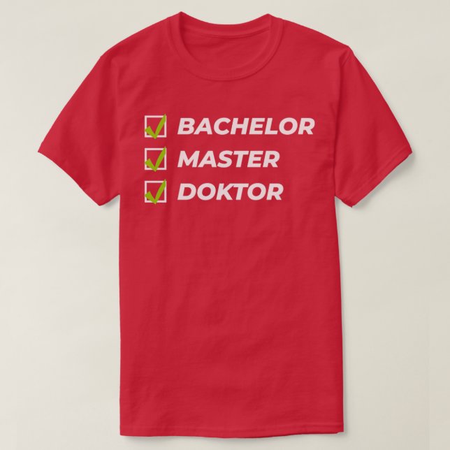 Bachelor Master Doktor Studentengeschenk1 T-Shirt (Design vorne)