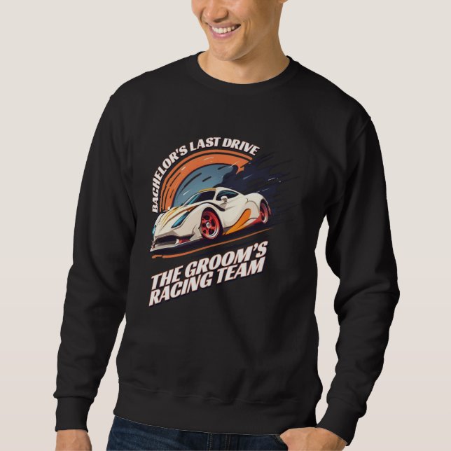 Bachelor s Last Drive 22  Car  Bachelor Party Sweatshirt (Vorderseite)