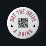 Bachelorette kaufen die Braut ein Getränk Venmo QR Button<br><div class="desc">Lassen Sie alle am Junggeselinnen-Abschied diese Knöpfe ausziehen und ließ die Braut die ganze Nacht lang gratis trinken!</div>