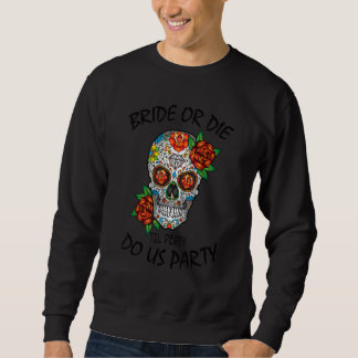 Bachelorette Pa: Brille oder Die Til Death Do Uns  Sweatshirt