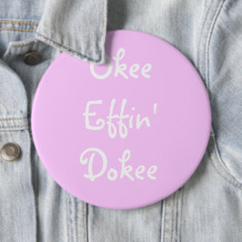 Bachelorette Pink Funny Okee Effin Dokee Button