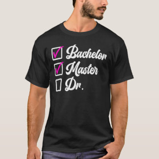 Bachelors Degree Master Degree Doktor Grad 1 T-Shirt