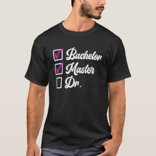Bachelors Degree Master Degree Doktor Grad 1 T-Shirt