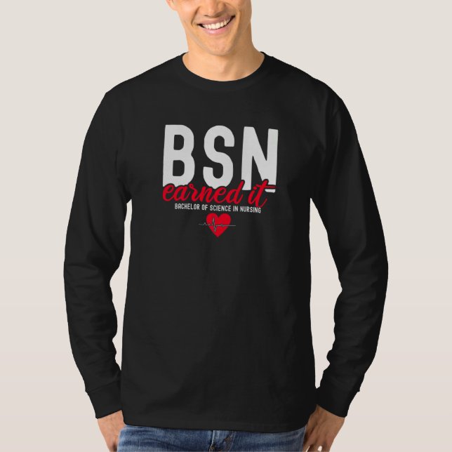 Bachelors of Science in Nursing BSN Rn verdient es T-Shirt (Vorderseite)