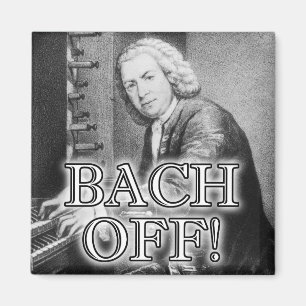 Back Bach Off Funny Kühlschrankmagnet Klassische M
