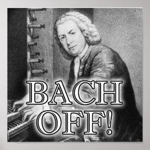 Back Bach Off Funny Poster Signal Musique Classiqu