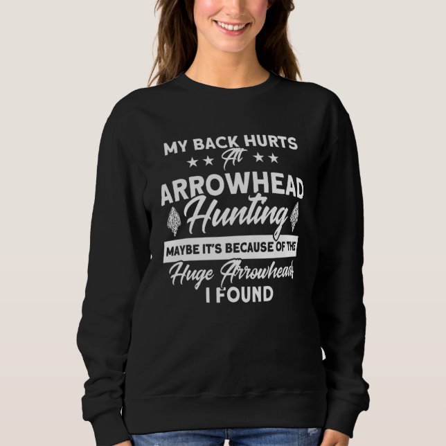 Back Hurts At Arrowhead Hunting Artifact Arrowhead Sweatshirt (Vorderseite)