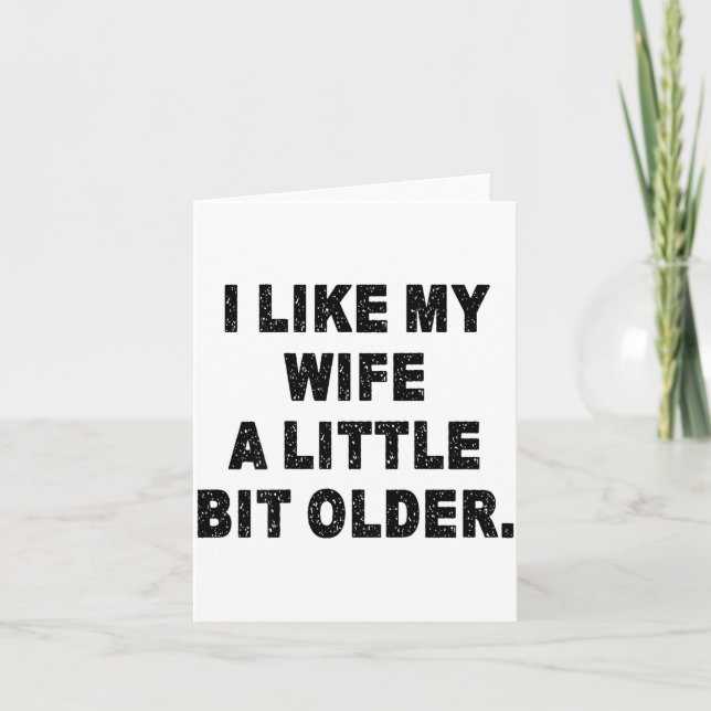 (back) I Like My Wife A Little Bit Older Funny Wif Karte (Vorderseite)
