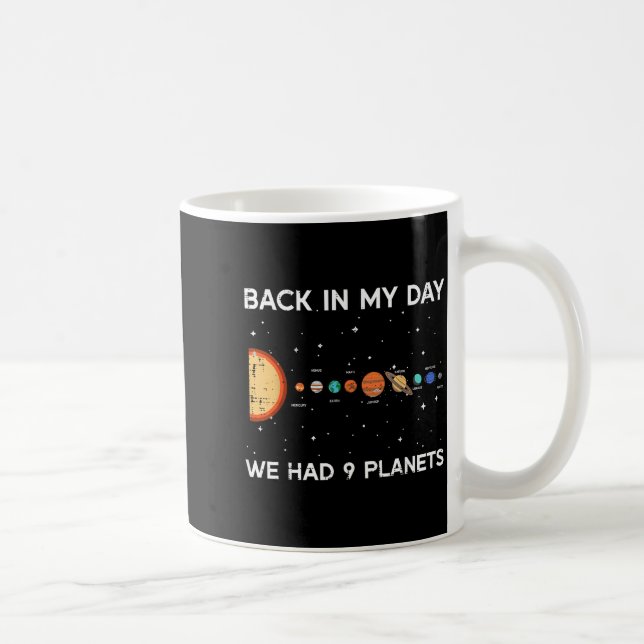 Back In My Day We Had 9 Planets Funny Galaxy Space Kaffeetasse (Rechts)