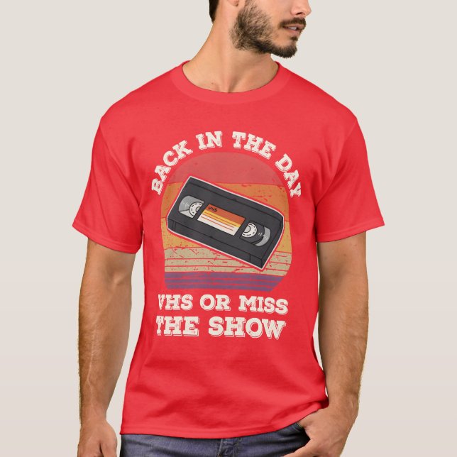 Back Inhe Day VHS Or Misshe Show 80s 90s Retr vint T-Shirt (Vorderseite)