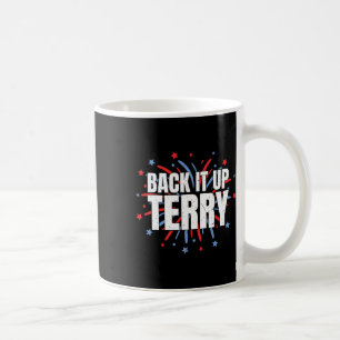 Back It Up Terry - Funny 4. Juli Feuerwerk Kaffeetasse