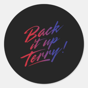 Back It Up Terry! Juli Runder Aufkleber