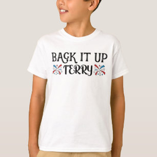 Back it up Terry setzen es in Umkehrung 4. Juli T-Shirt